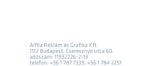 Alfila Reklám és Grafika Kft. - 1113 Budapest, Daróczi út 1-3. B. épület, földszint - +36 1 801 8200